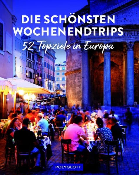 Die schönsten Wochenendtrips: Amsterdam, Barcelona, Genfer See, Paris, Rom, ... 52 Top-Ziele in Europa
