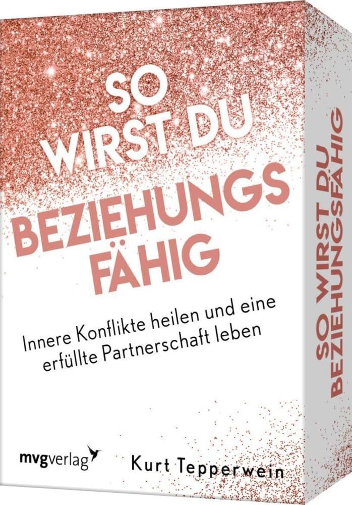 So wirst du beziehungsfähig: Innere Konflikte heilen und eine erfüllte Partnerschaft leben