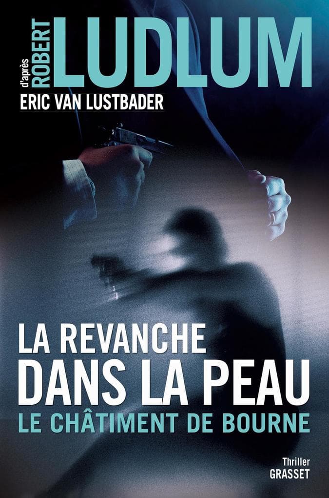 La revanche dans la peau: Le châtiment de Bourne - traduit de l'anglais (Etats-Unis) par Florianne Vidal