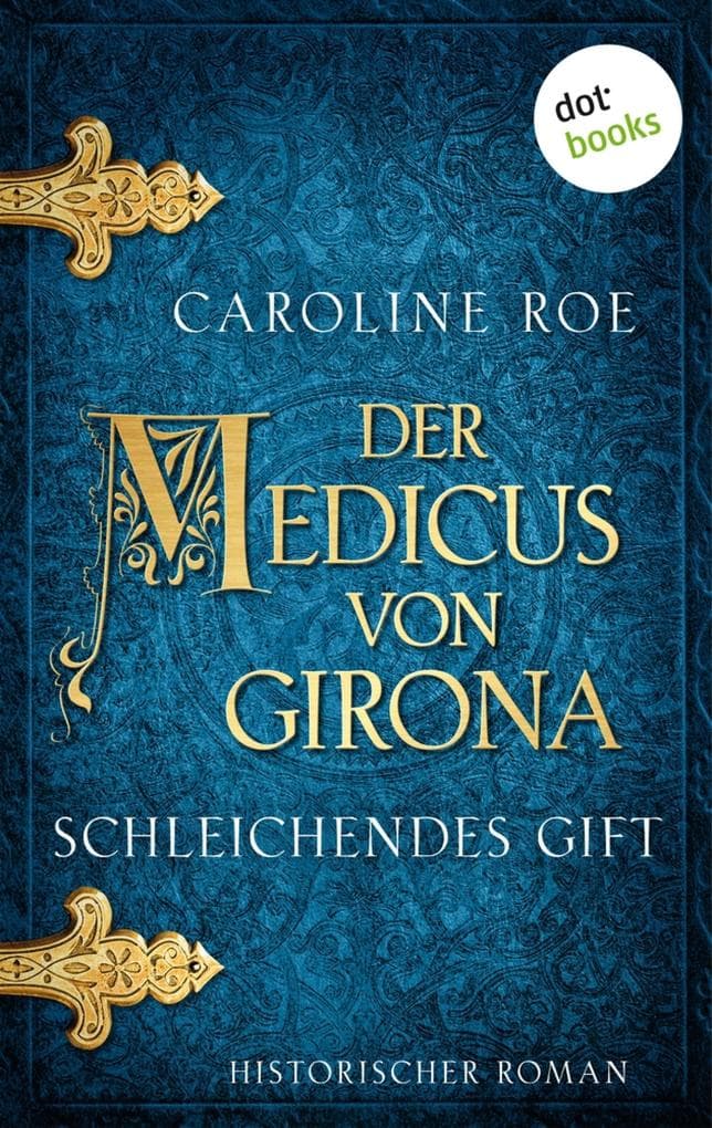 Der Medicus von Girona - Schleichendes Gift: Historischer Roman: Die Chroniken von Isaac von Girona 2 | Fesselnde Mittelalter-Spannung in Spanien