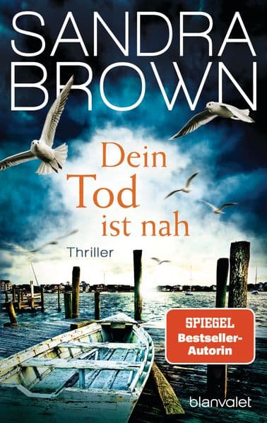 Dein Tod ist nah: Thriller - Atemlose Spannung trifft auf prickelnde Romantik - der Pageturner von SPIEGEL Bestsellerautorin Sandra Brown!