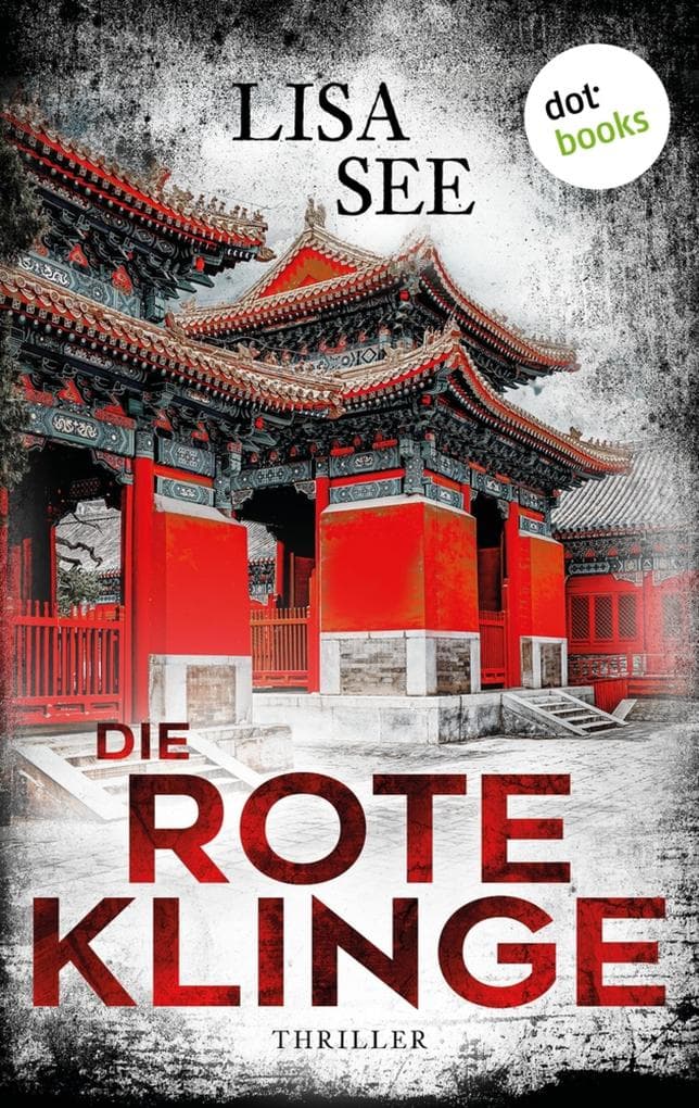 Die rote Klinge: Thriller: Ein Fall für Liu Hulan und David Stark 1 | Der Mord an politischen Eliten erschüttert China