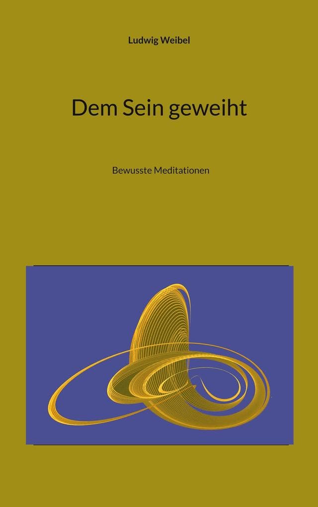 Dem Sein geweiht: Bewusste Meditationen