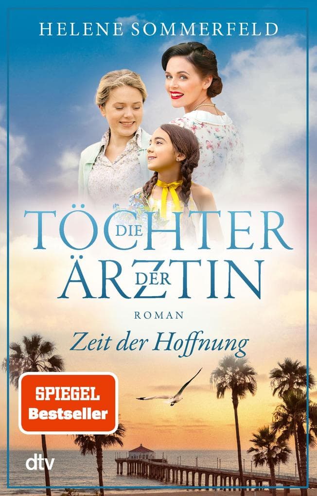 Die Töchter der Ärztin: Zeit der Hoffnung | Die neue Reihe der Bestseller-Autorin der Ärztin-Trilogie geht weiter!