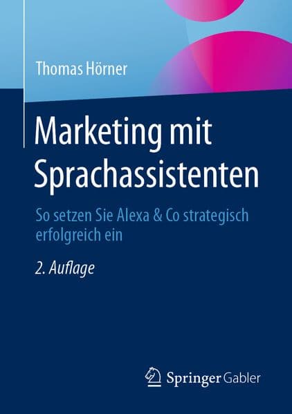 Marketing mit Sprachassistenten: So setzen Sie Alexa & Co strategisch erfolgreich ein