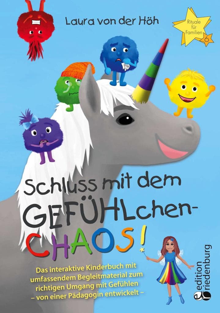 Schluss mit dem GEFÜHLchen-Chaos! Das interaktive Kinderbuch mit umfassendem Begleitmaterial zum richtigen Umgang mit Gefühlen * von einer Pädagogin entwickelt *: Wut, Angst, Scham, Trauer und Freude liebevoll erklärt in einer bunt bebilderten Geschichte inkl. zahlreichen Ausmalbildern, hilfreichen Aktivitäten, kreativen Ideen und Ritualen