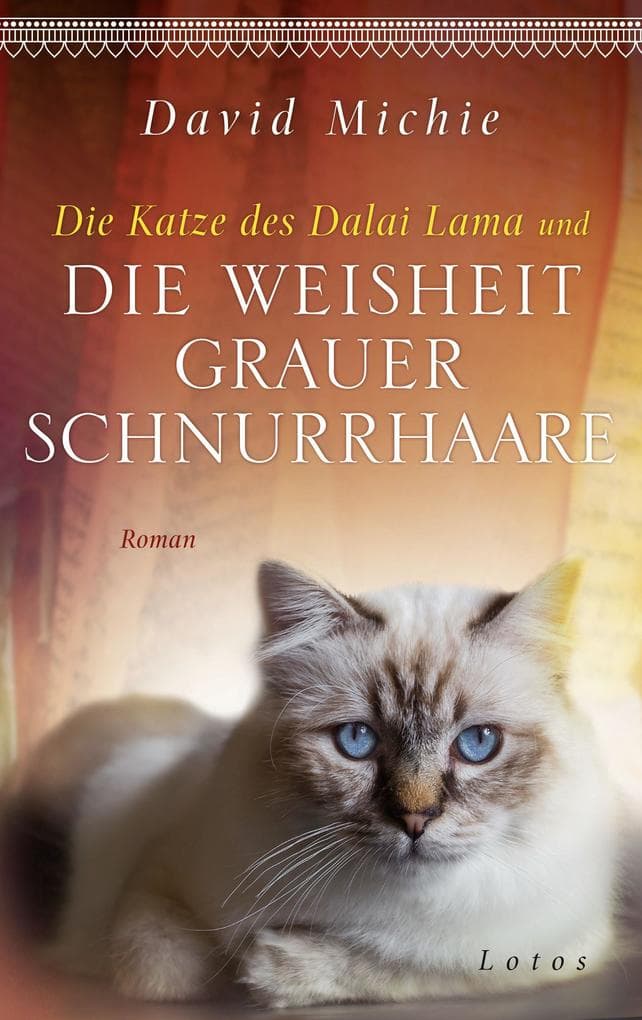 Die Katze des Dalai Lama und die Weisheit grauer Schnurrhaare: Roman. - Band 5 der Romanreihe