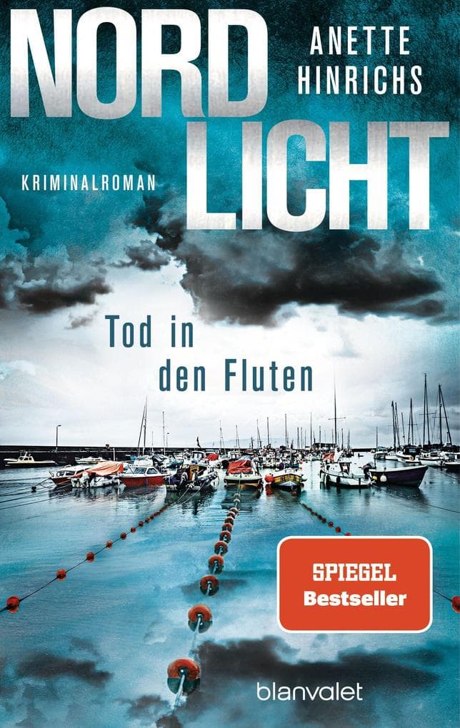 Nordlicht - Tod in den Fluten: Kriminalroman - Die SPIEGEL-Nr.1-Bestsellerreihe um das deutsch-dänische Ermittlerduo