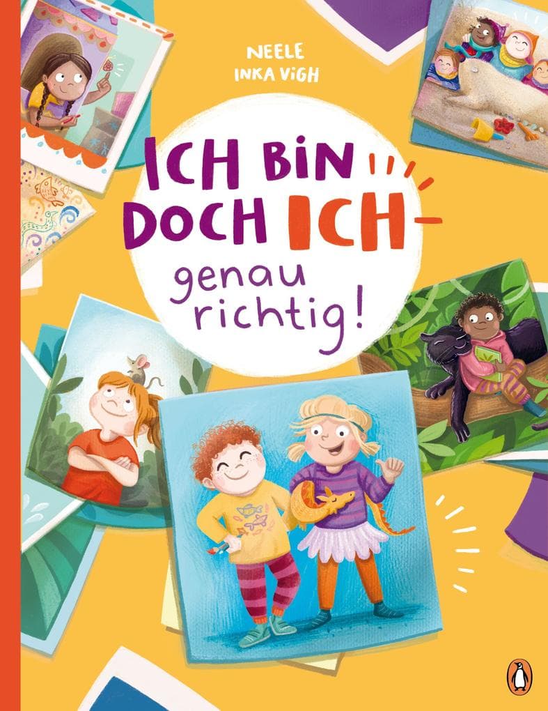 Ich bin doch ICH - genau richtig!: Ein Bilderbuch über Selbstbewusstsein für Kinder ab 4 Jahren