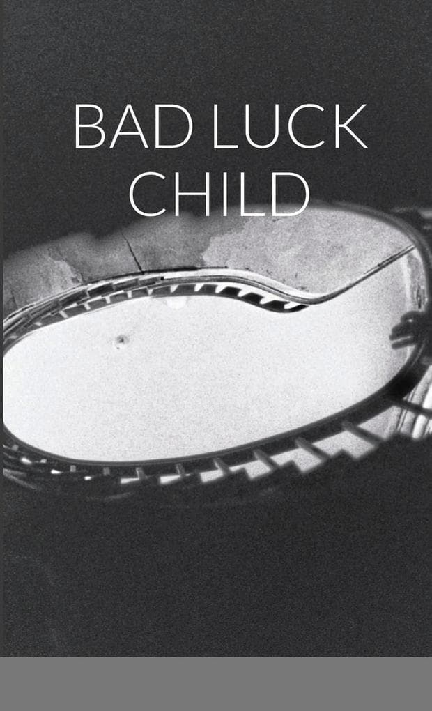 BAD LUCK CHILD