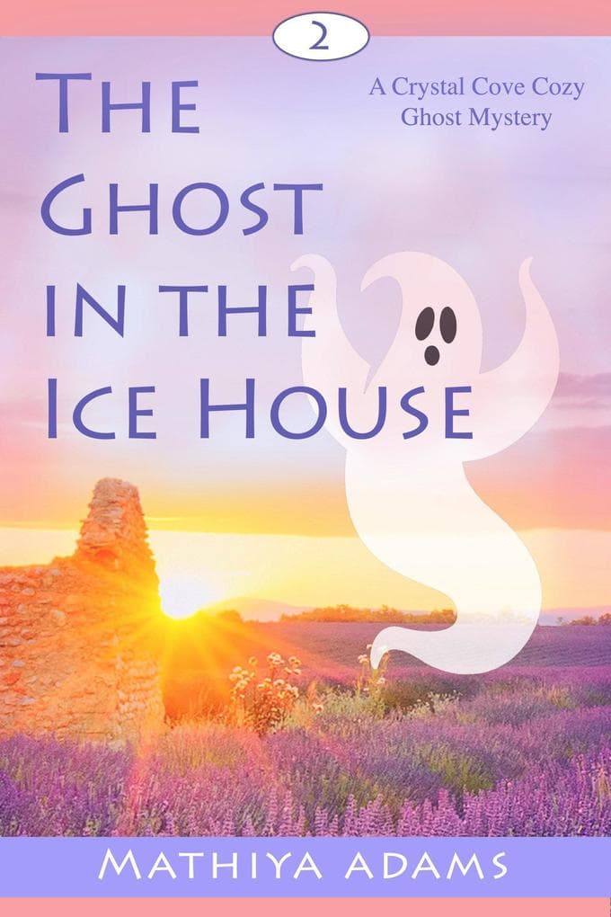 The Ghost in the Ice House (Crystal Cove Cozy Ghost Mysteries, #2)