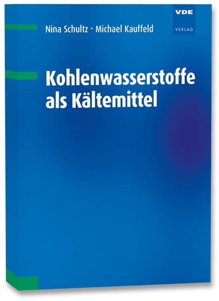 Kohlenwasserstoffe als Kältemittel: Kälteanlagen und Wärmepumpen mit Propan, Propen, Isobutan