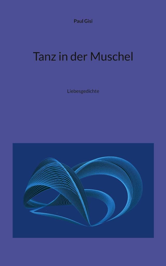 Tanz in der Muschel: Liebesgedichte