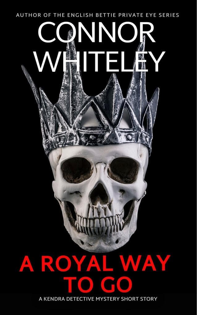 A Royal Way To Go: A Kendra Detective Mystery Short Story (Kendra Cold Case Detective Mysteries, #16)