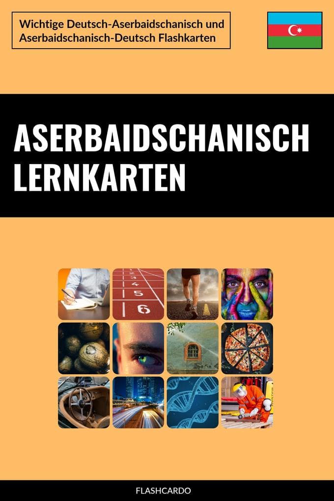 Aserbaidschanisch Lernkarten: Wichtige Deutsch-Aserbaidschanisch und Aserbaidschanisch-Deutsch Flashkarten