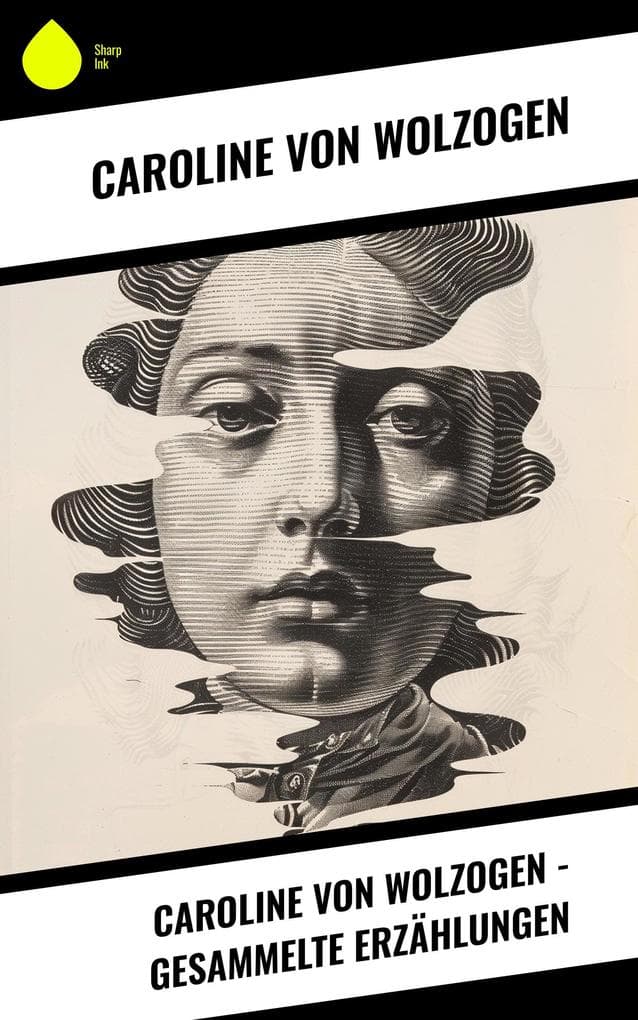 Caroline von Wolzogen - Gesammelte Erzählungen