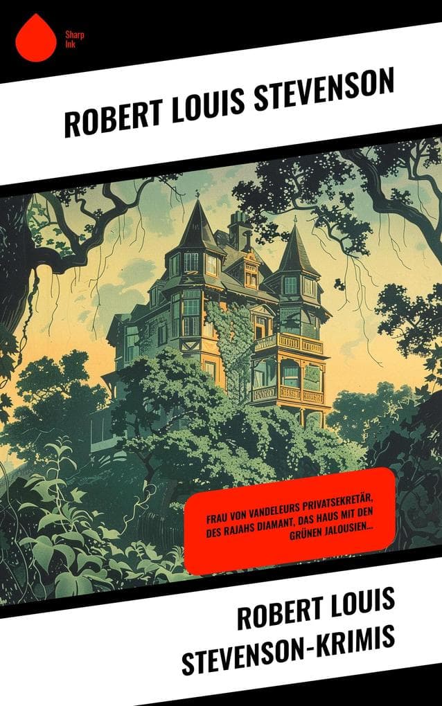 Robert Louis Stevenson-Krimis: Frau von Vandeleurs Privatsekretär, Des Rajahs Diamant, Das Haus mit den grünen Jalousien...