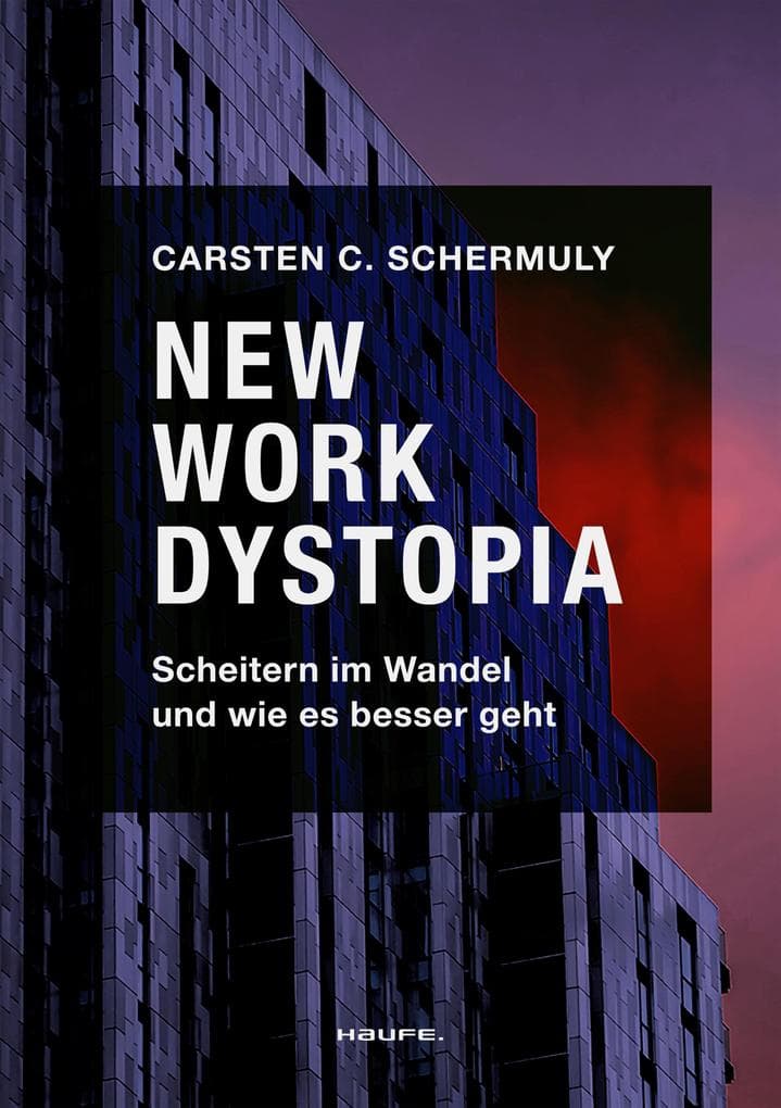 New Work Dystopia: Scheitern im Wandel und wie es besser geht
