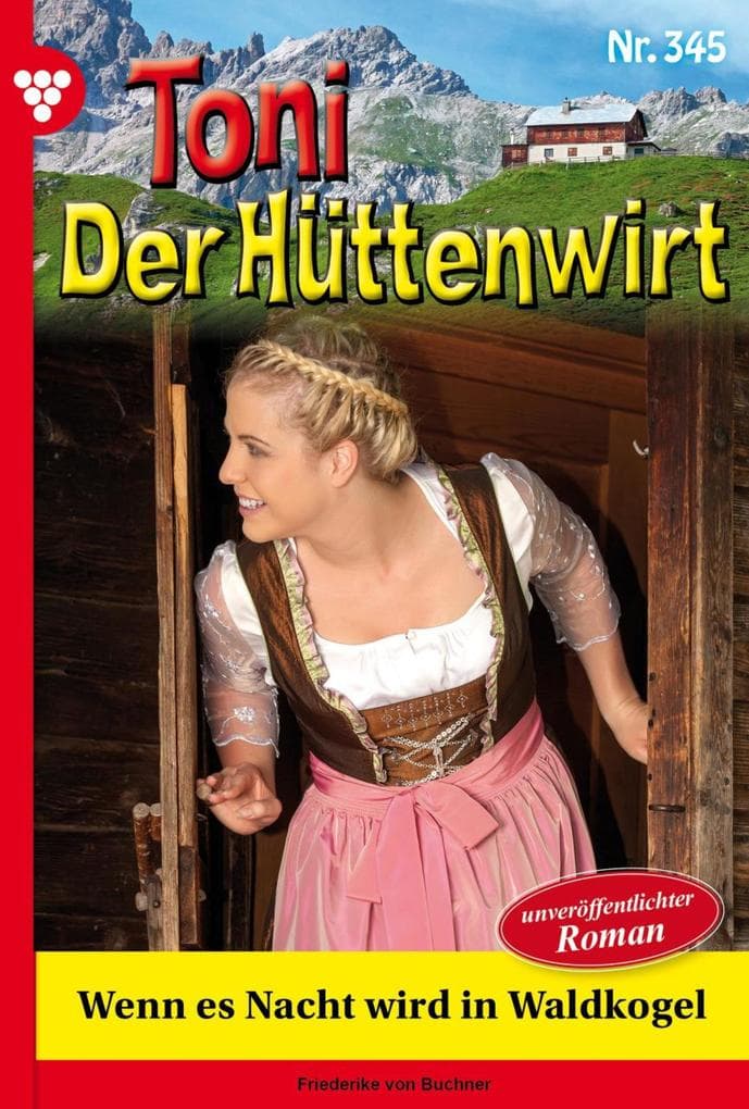 Wenn es Nacht wird in Waldkogel: Toni der Hüttenwirt 345 - Heimatroman