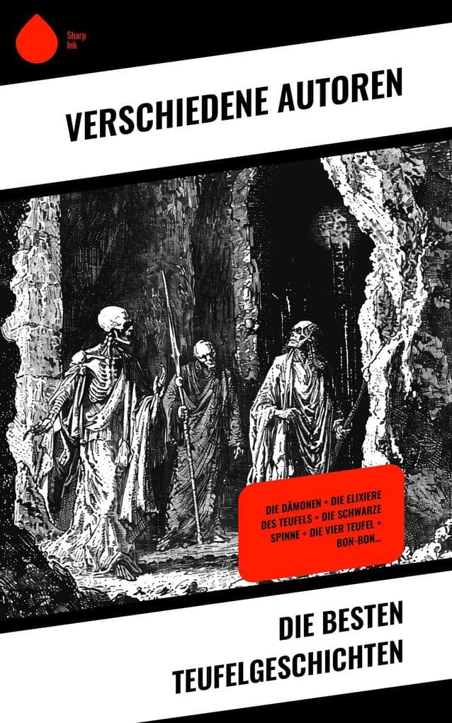 Die besten Teufelgeschichten: Die Dämonen + Die Elixiere des Teufels + Die schwarze Spinne + Die vier Teufel + Bon-Bon...