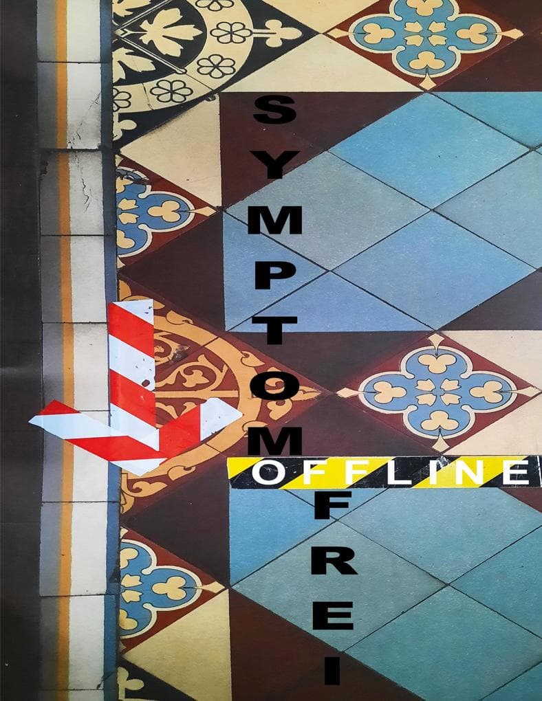 Symptomfrei Offline - 60+3 brauchbare Texte: 45 neue definierte Gedichte, 4 definierte Essays und 11 definierte Rezensionen 2020 - 2022