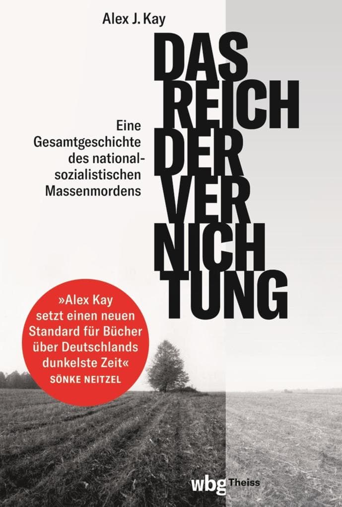 Das Reich der Vernichtung: Eine Gesamtgeschichte des nationalsozialistischen Massenmordens