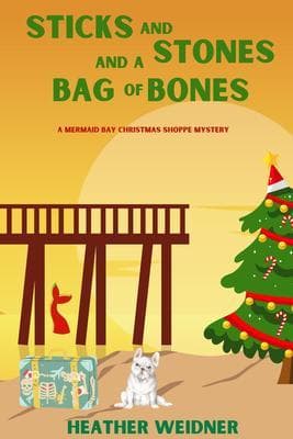 Sticks and Stones and a Bag of Bones: A Mermaid Bay Christmas Shoppe Mystery