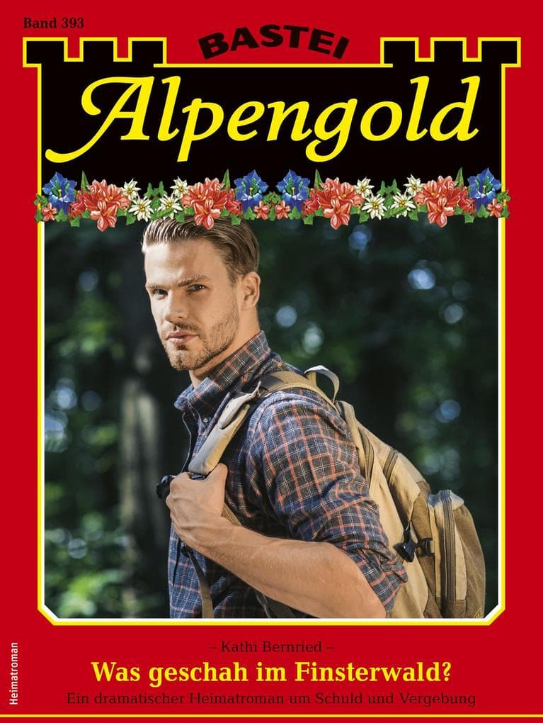 Alpengold 393: Was geschah im Finsterwald?
