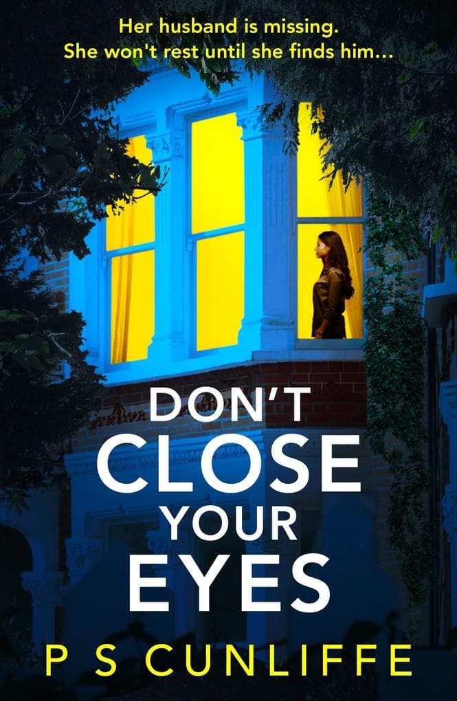 Don't Close Your Eyes: An absolutely gripping psychological thriller with a twist that will keep you up all night