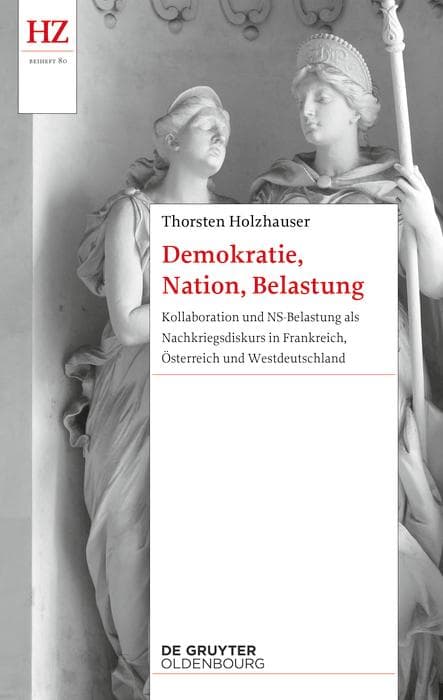 Demokratie, Nation, Belastung: Kollaboration und NS-Belastung als Nachkriegsdiskurs in Frankreich, Österreich und Westdeutschland