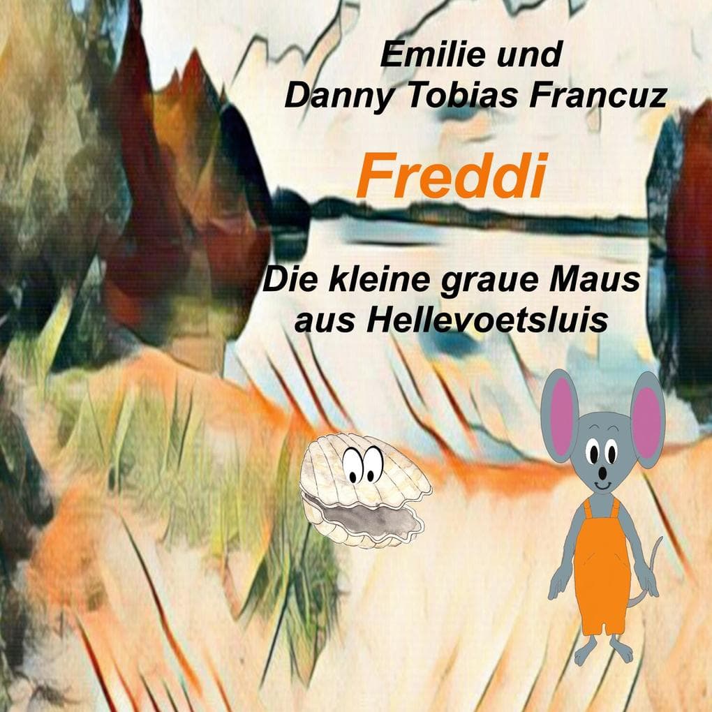 Freddi: Die kleine graue Maus aus Hellevoetsluis