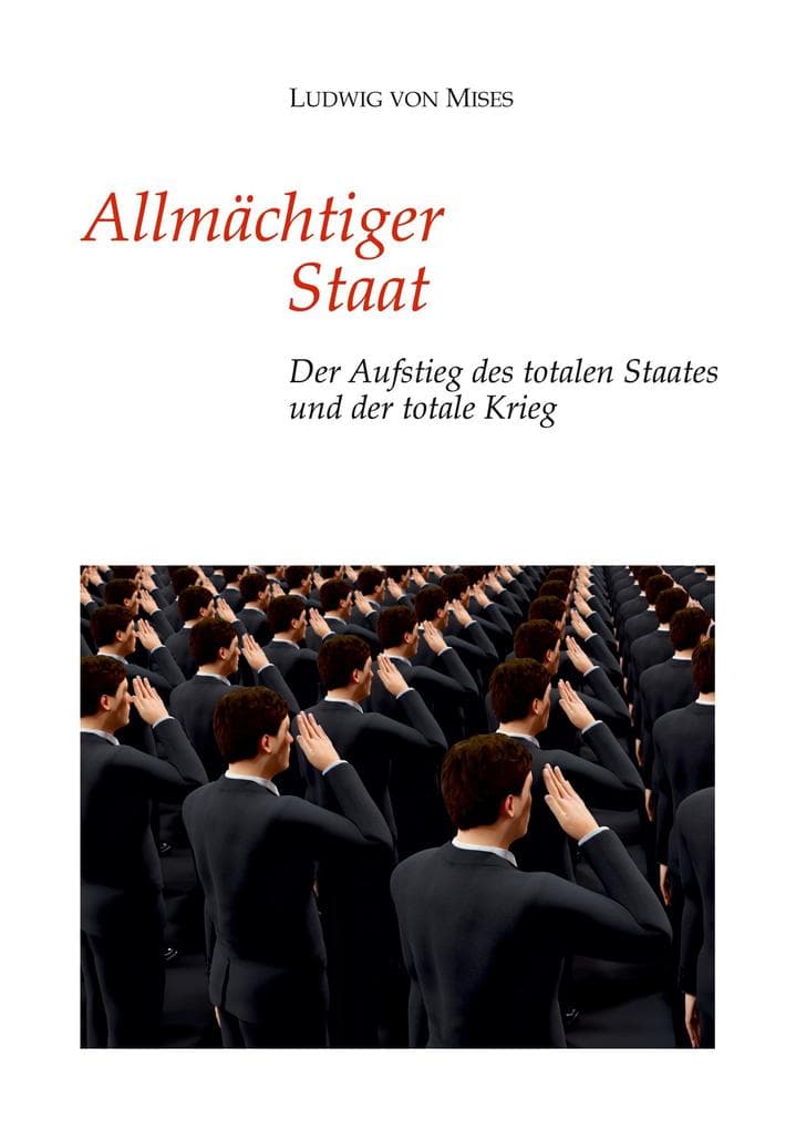 Allmächtiger Staat: Der Aufstieg des totalen Staates und der totale Krieg
