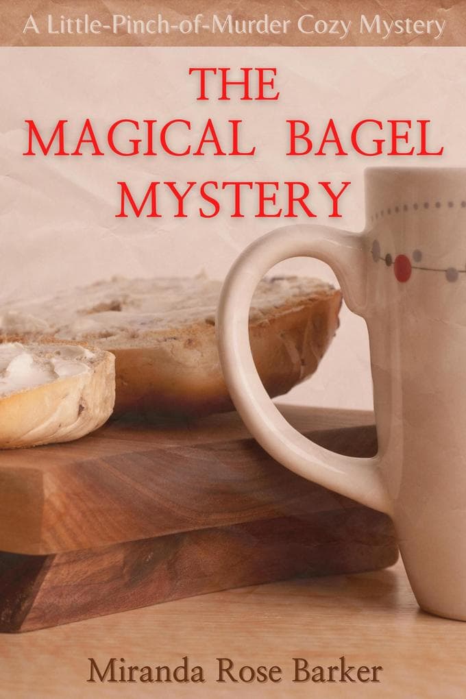 The Magical Bagel Mystery (A Little-Pinch-of-Murder Cozy Mystery, #1)