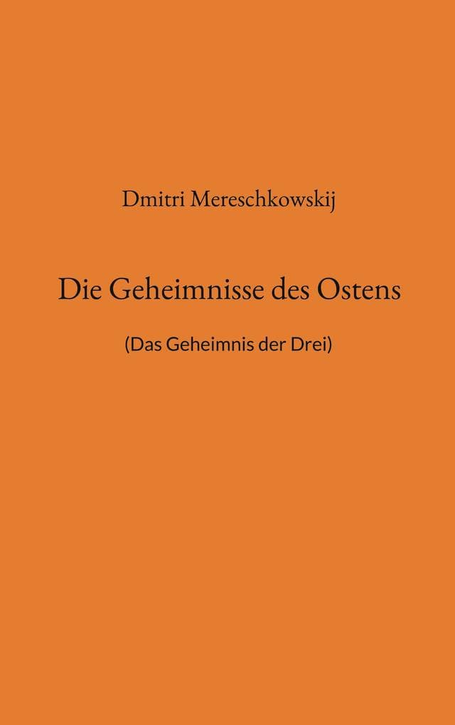 Die Geheimnisse des Ostens: (Das Geheimnis der Drei)
