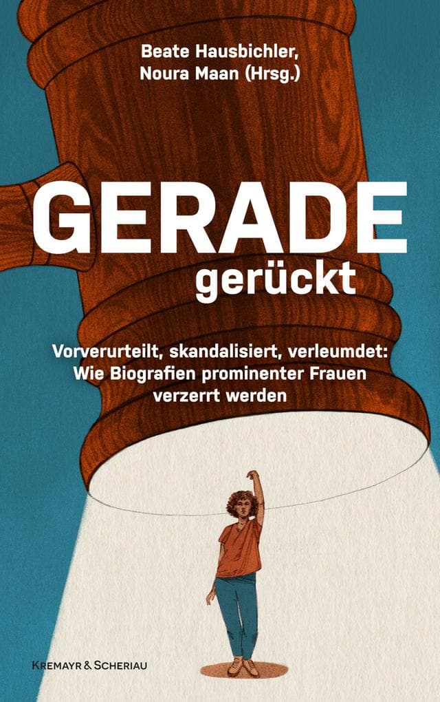 Geradegerückt: Vorverurteilt, skandalisiert, verleumdet: Wie Biografien prominenter Frauen verzerrt werden