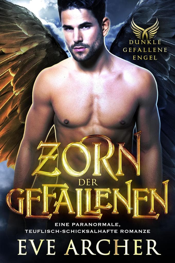 Zorn der Gefallenen:Eine Paranormale, Teuflisch-Schicksalhafte Romanze (Dunkle Gefallene Engel, #3)