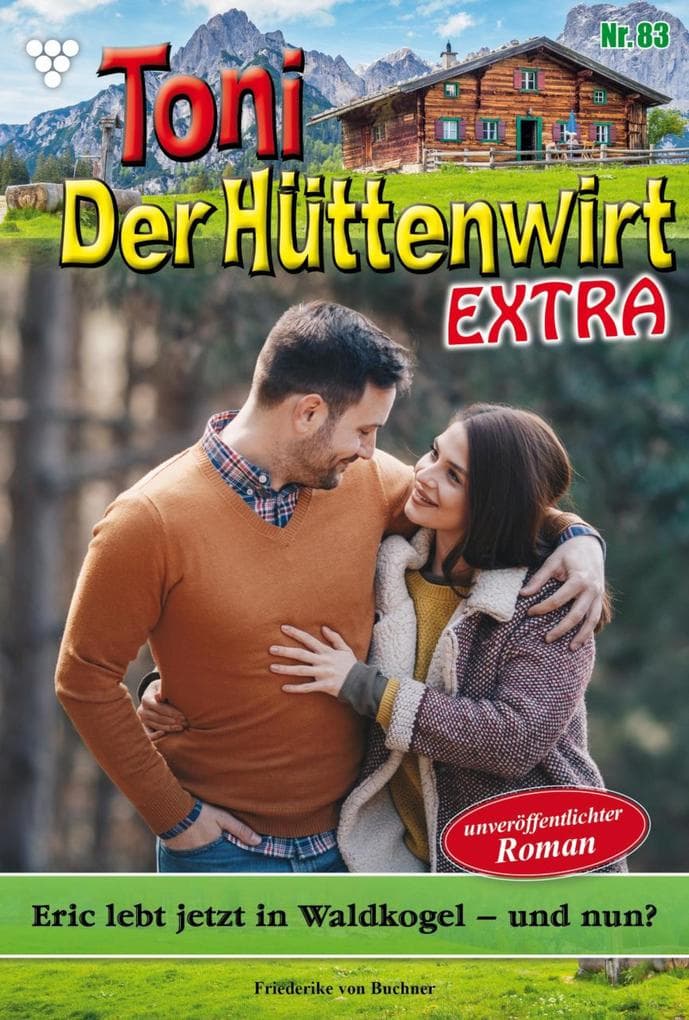Eric lebt jetzt in Waldkogel - und nun?: Toni der Hüttenwirt Extra 83 - Heimatroman