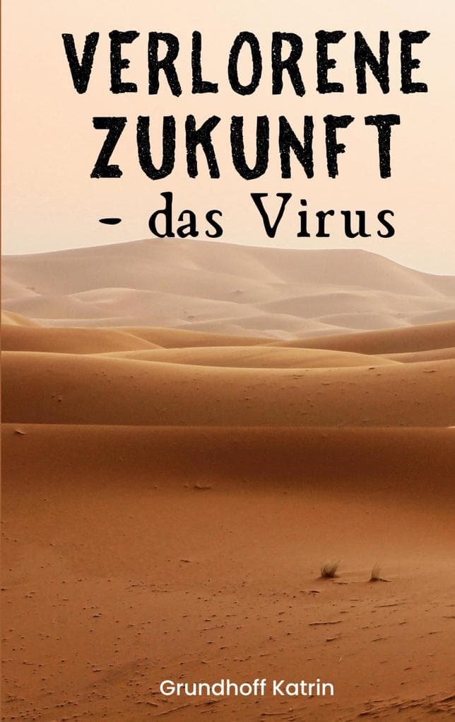 Verlorene Zukunft: - das Virus