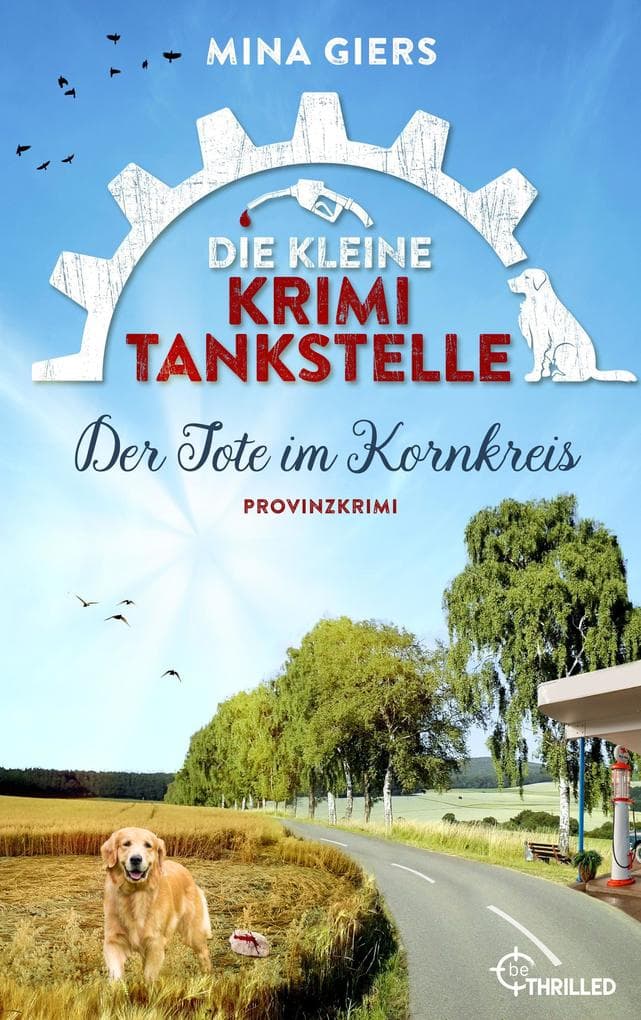 Die kleine Krimi-Tankstelle - Der Tote im Kornkreis: Provinzkrimi