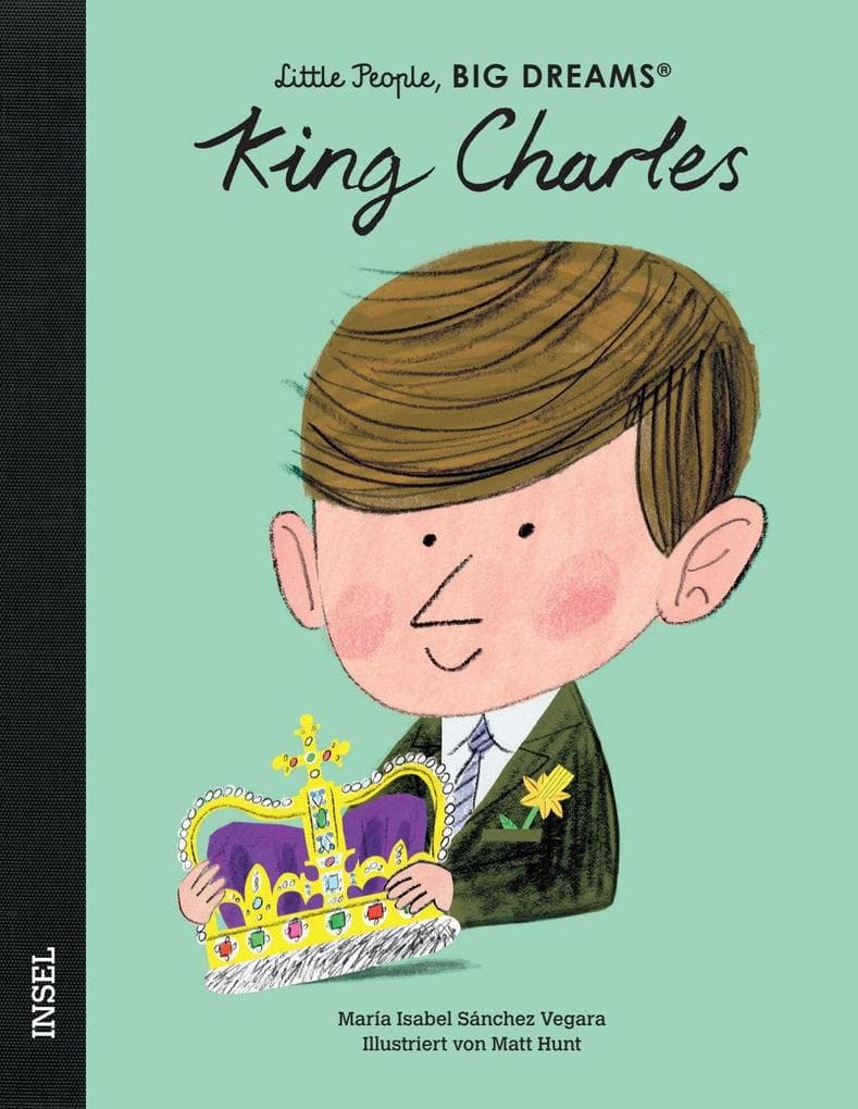 King Charles III. - Little People, BIG DREAMS (Deutsche Ausgabe): Kinderbuch ab 4 Jahre