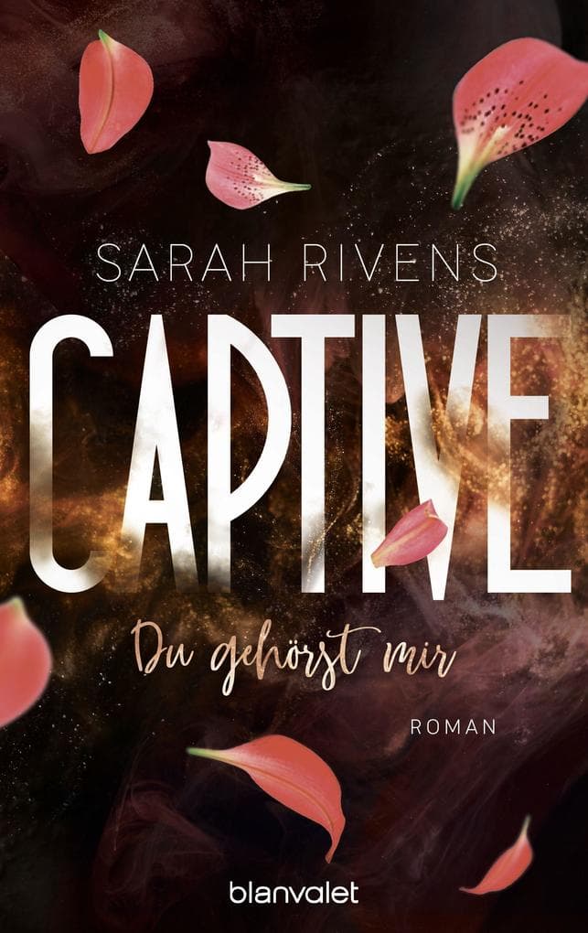 Captive - Du gehörst mir: Roman - Düster, verboten, sinnlich - die Dark Romance mit über 7 Millionen begeisterten Wattpad-Leserinnen endlich auf Deutsch!