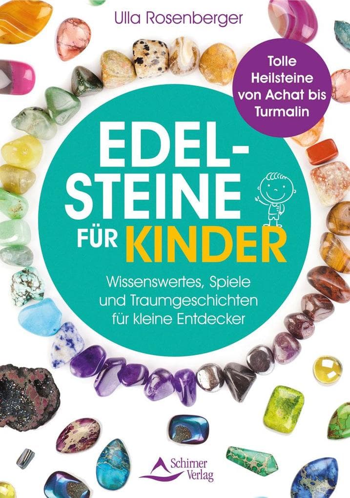 Edelsteine für Kinder: Wissenswertes, Spiele und Traumgeschichten für kleine Entdecker - Tolle Heilsteine von Achat bis Turmalin
