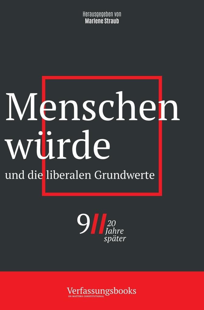 Menschenwürde und die liberalen Grundwerte (9/11, 20 Jahre später: eine verfassungsrechtliche Spurensuche, #5)