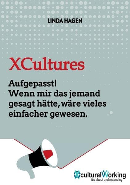 XCultures: Aufgepasst! Wenn mir das jemand gesagt hätte, wäre vieles einfacher gewesen.