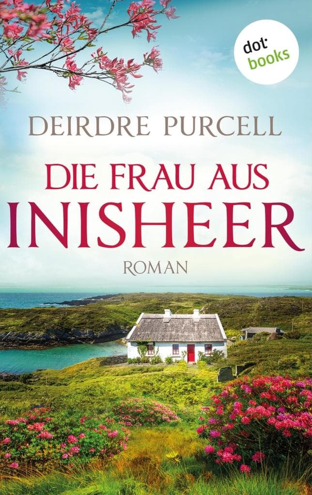 Die Frau aus Inisheer: Roman: »Eine Liebesgeschichte, die man nicht mehr aus der Hand legen kann«, sagt Maeve Binchy