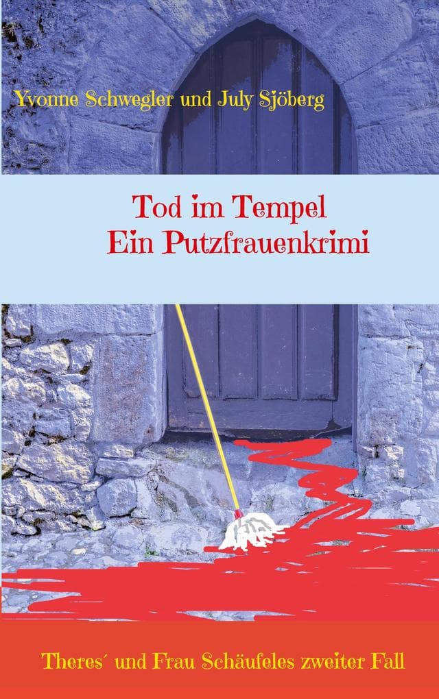 Tod im Tempel - ein Putzfrauenkrimi: Theres und Frau Schäufeles zweiter Fall
