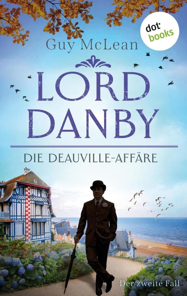 Lord Danby - Die Deauville-Affäre: Kriminalroman - Der zweite Fall | Ein Ermittler wider Willen, ein überaus humorvoller Englandkrimi