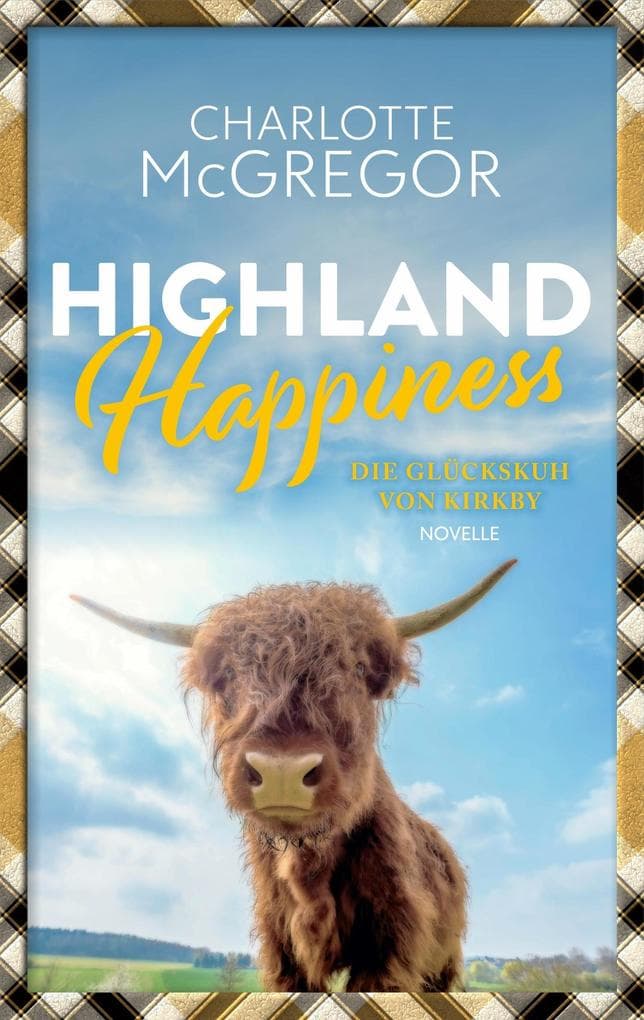 Highland Happiness - Die Glückskuh von Kirkby: Geschichten aus Kirkby, #3