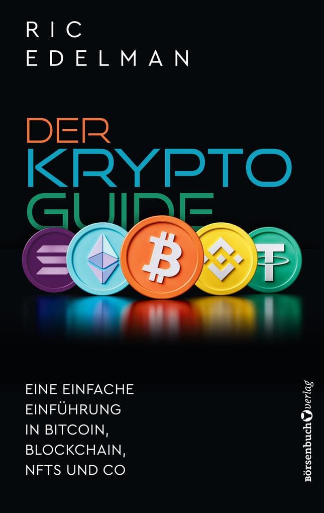 Der Krypto-Guide: Eine einfache Einführung in Bitcoin, Blockchain, NFTs und Co.
