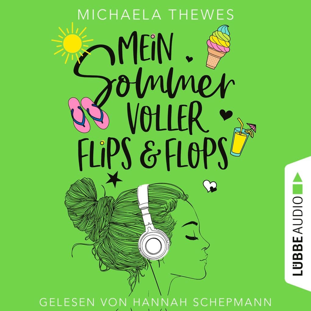 Mein Sommer voller Flips und Flops - Zuckersüße Liebesgeschichte über Freundschaft, Selbstfindung und das ganz große Herzklopfen!: Ungekürzt